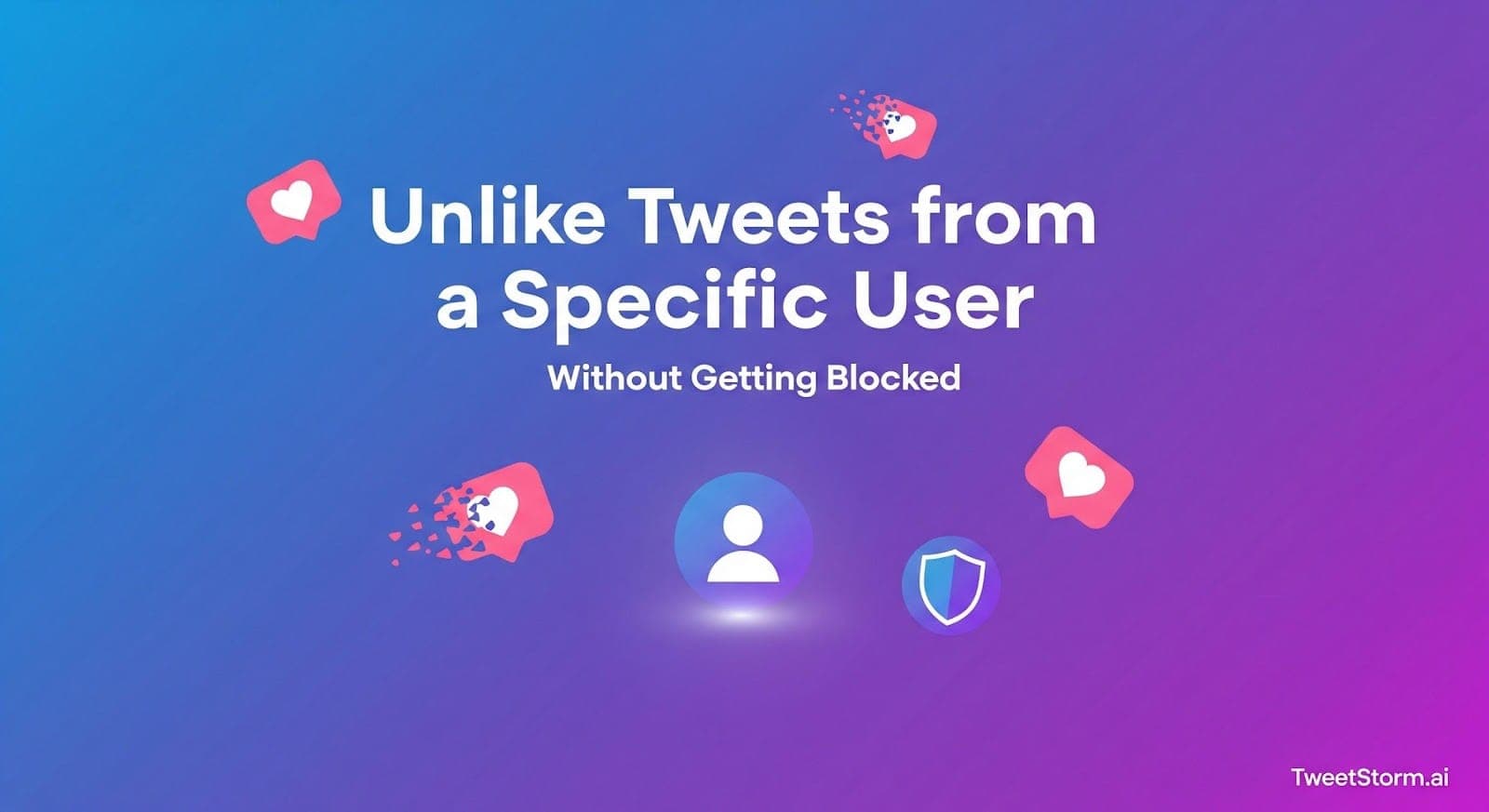 How to Unlike Tweets from a Specific User Without Getting Blocked, TweetStormAI
