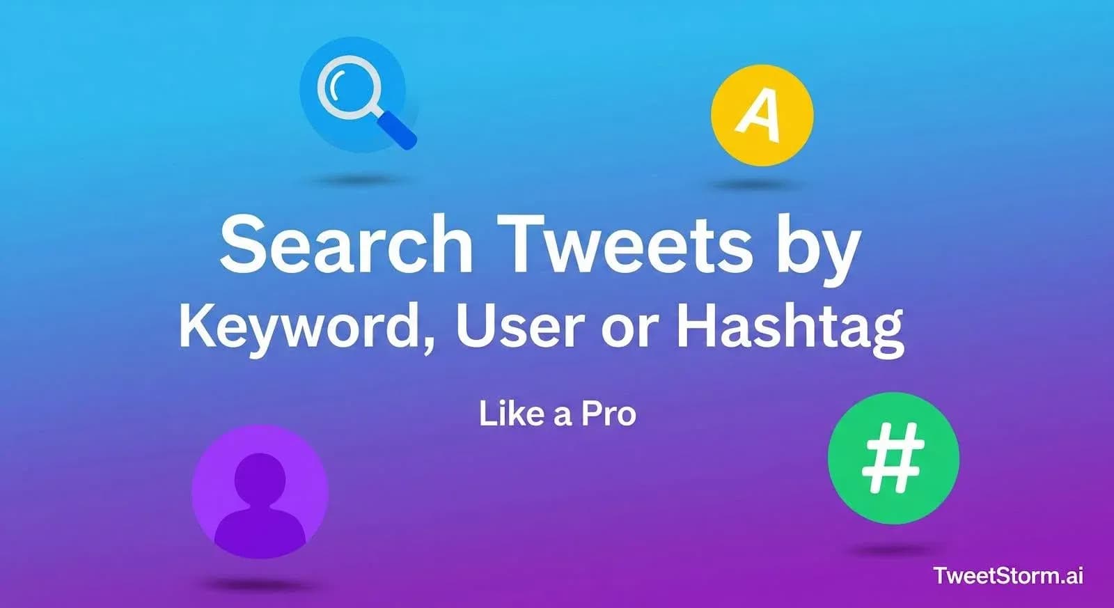 How to Search Tweets by Keyword, User or Hashtag Like a Pro, X logo, TweetStrom.ai