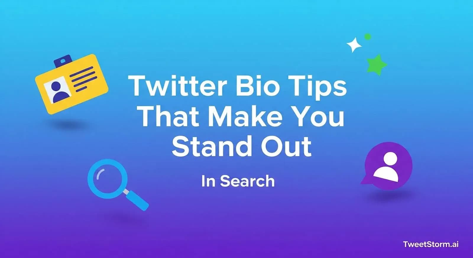 Twitter Bio Tips That Make You Stand Out in Search, TweetStormAI