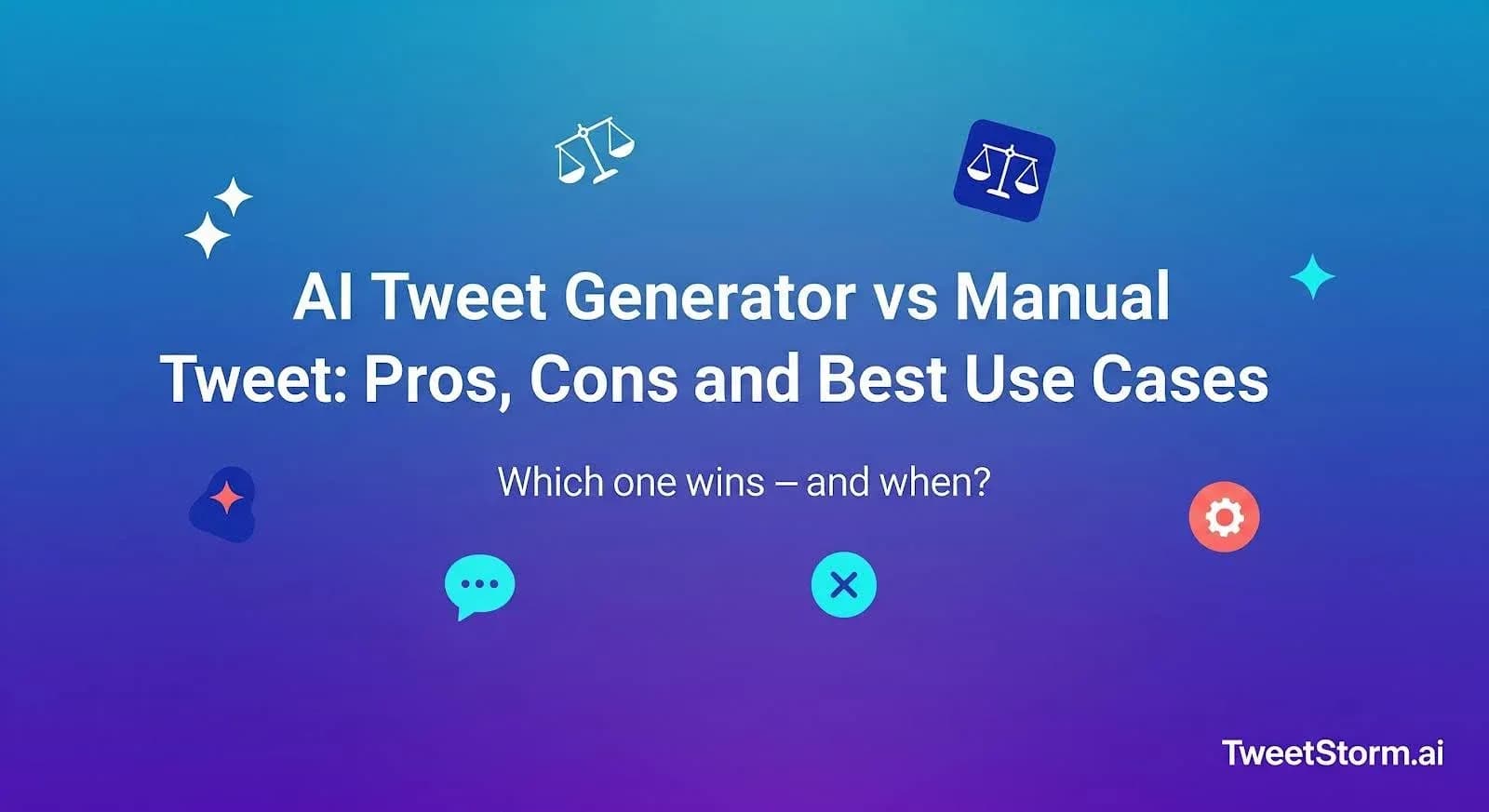 AI Tweet Generator vs Manual Tweeting: Pros, Cons and Best Use Cases, TweetStormAI