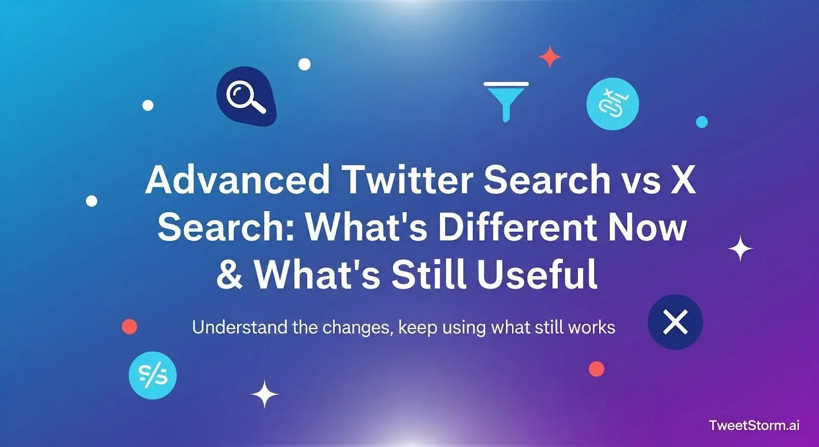 Advanced Twitter search and X search: what’s different now, and what is still useful. TweetStormAI