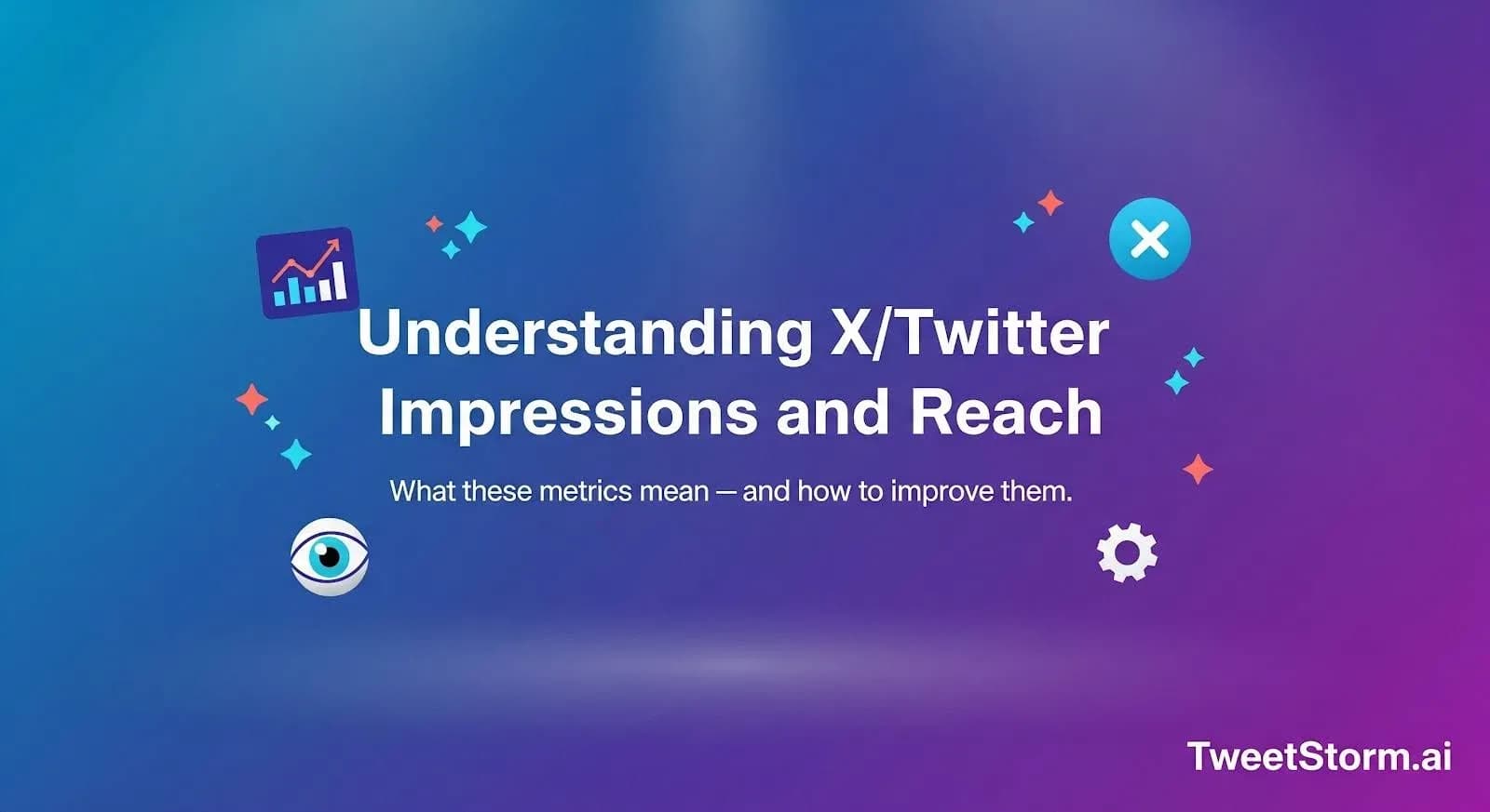 X: Understanding X/Twitter impressions and reach, TweetStormAI
