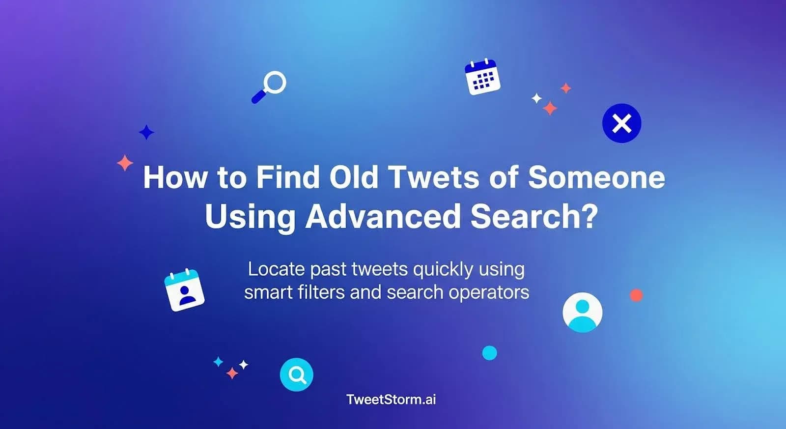 How to find old tweets of someone using advanced search. TweetStormAI