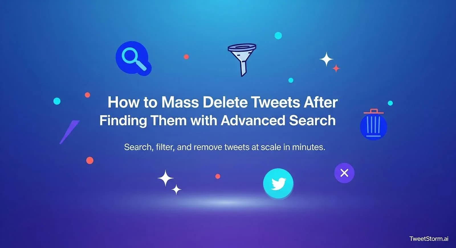 How to mass delete tweets after finding them with Advanced Search. TweetStormAI