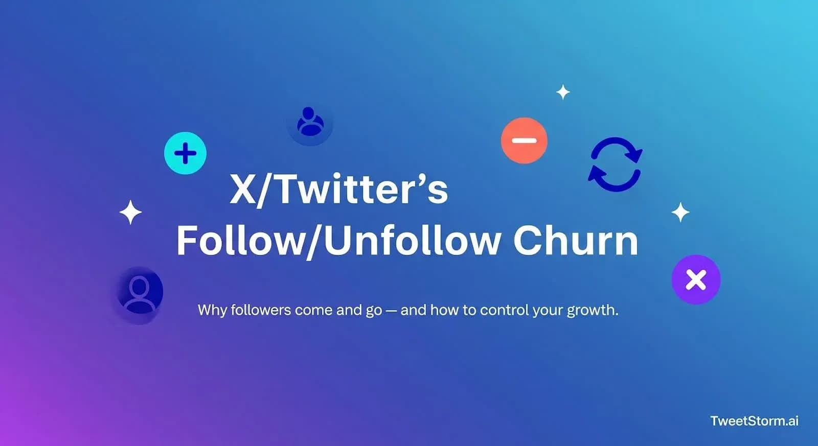 X/Twitter’s follow/unfollow churn is explained. TweetStormAI