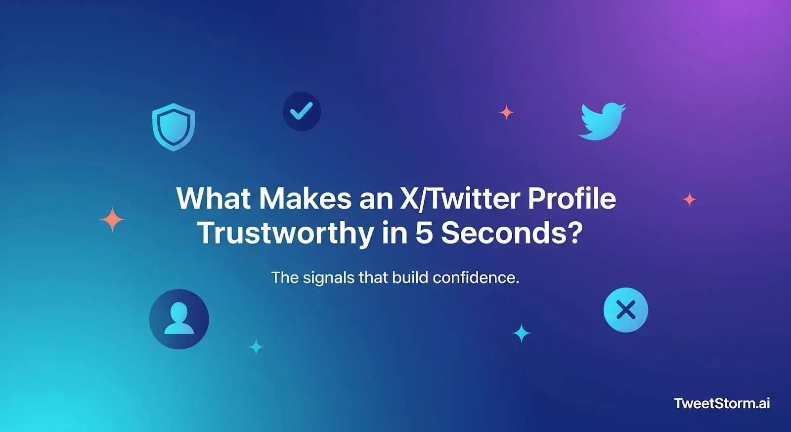 What makes an X/Twitter profile trustworthy in 5 seconds is explained. TweetStormAI