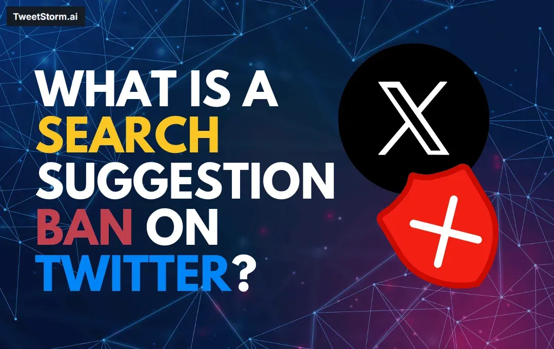 What Is a Search Suggestion Ban on Twitter? Explained Simply, TweetStrom.ai