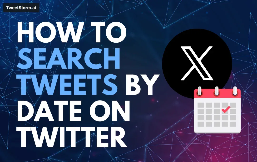 How to Search Tweets by Date on Twitter: Step-by-Step Guide.