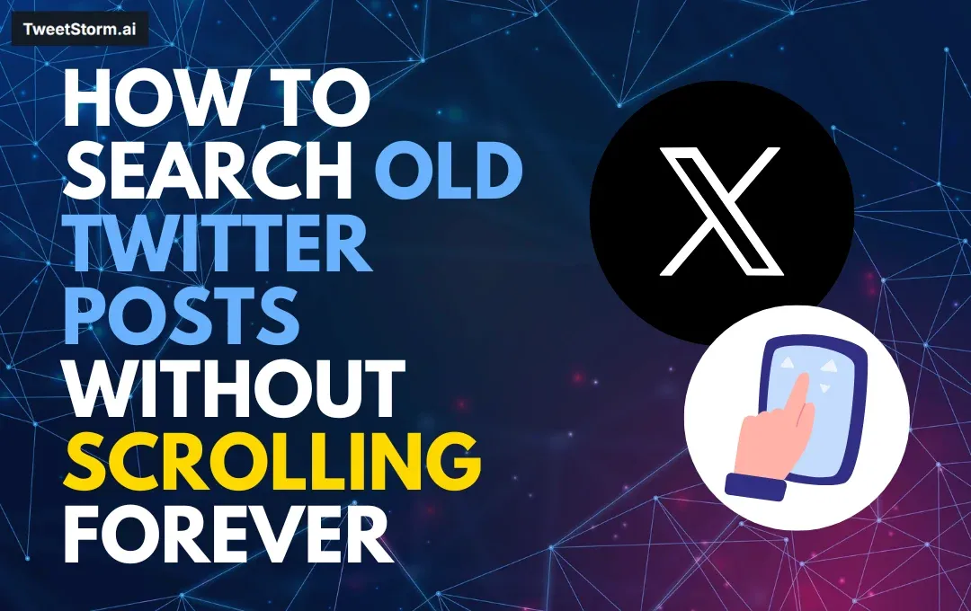 How to Search Old Twitter Posts Without Scrolling Forever, TweetStromAI