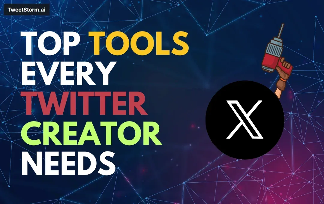 Top Tools Every Twitter Creator Needs in Their Stack, TweetStormAI