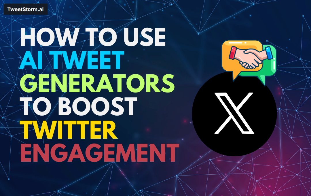 How to Use AI Tweet Generators to Boost Twitter Engagement in 2025, TweetStormAI