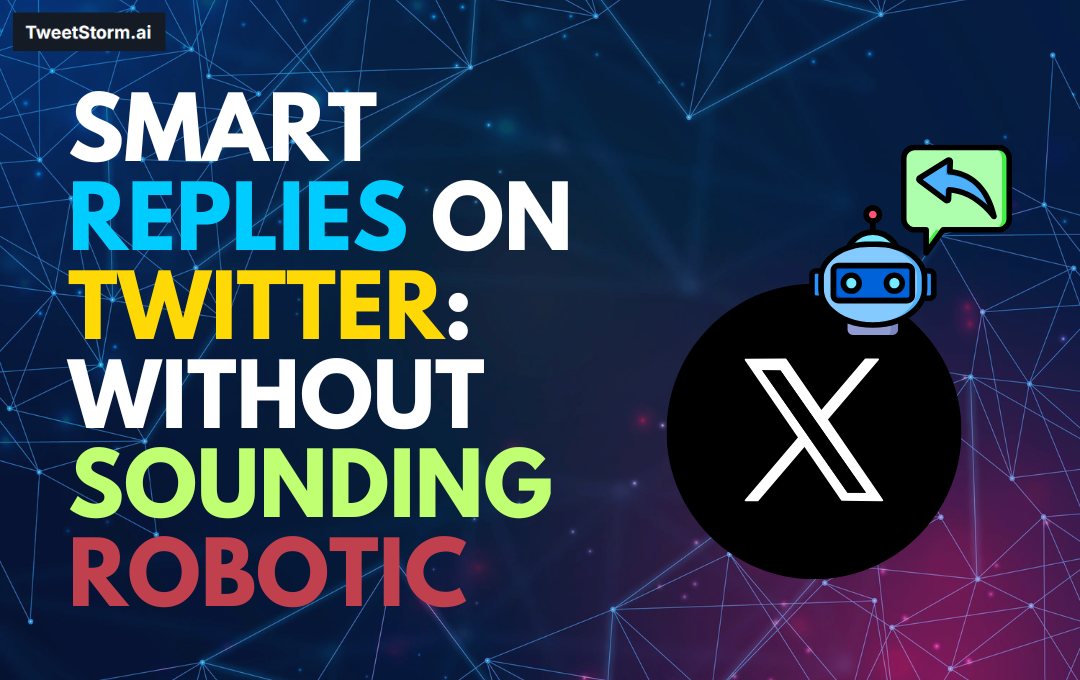 Smart Replies on Twitter: Personalize at Scale Without Sounding Robotic, TweetStormAI