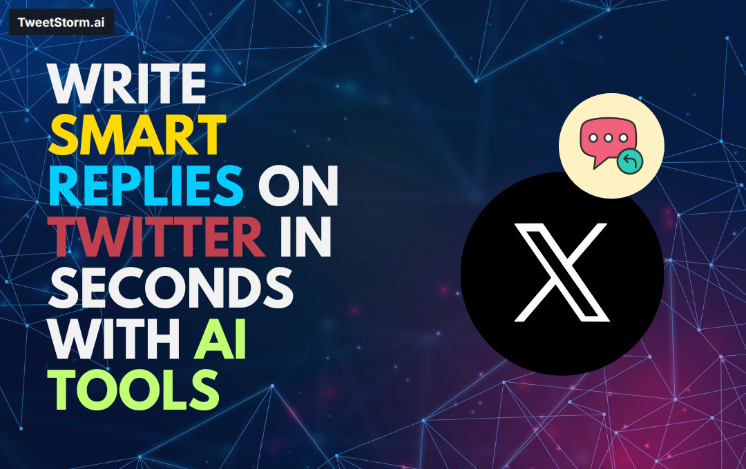 Write Smart Replies on Twitter in Seconds with AI Tools, TweetStormAI