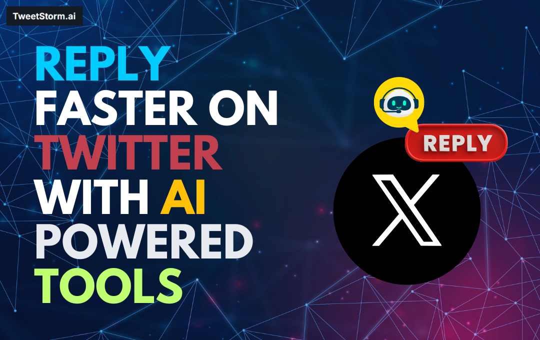 Reply Faster on Twitter with AI-Powered Tools, TweetStormAI