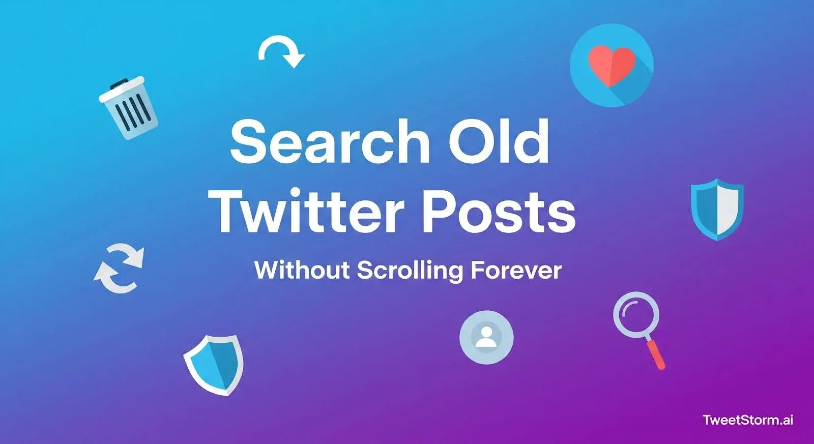How to Search Old Twitter Posts Without Scrolling Forever, TweetStromAI