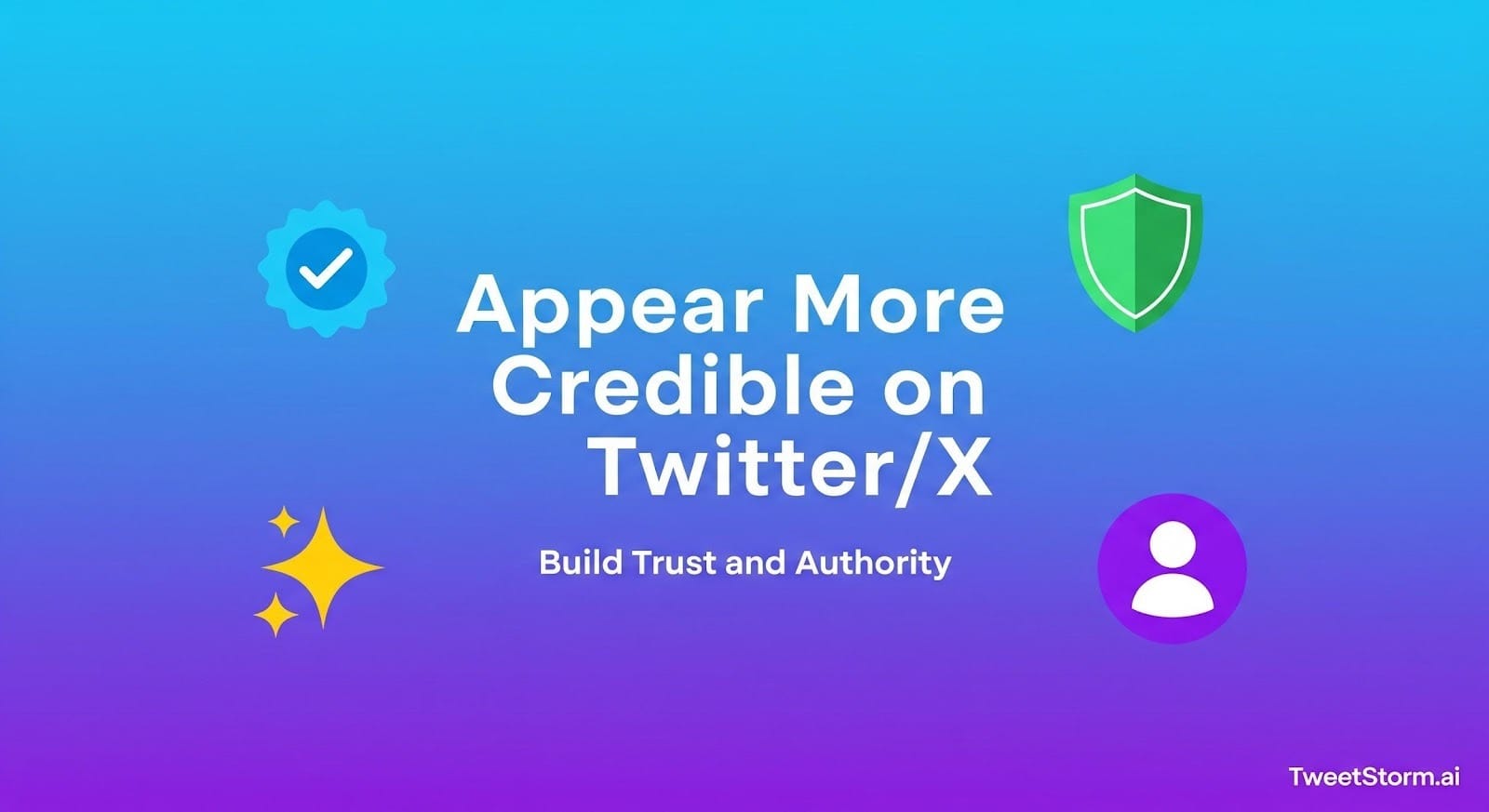 Tips for appearing more credible on Twitter/X, TweetStormAI