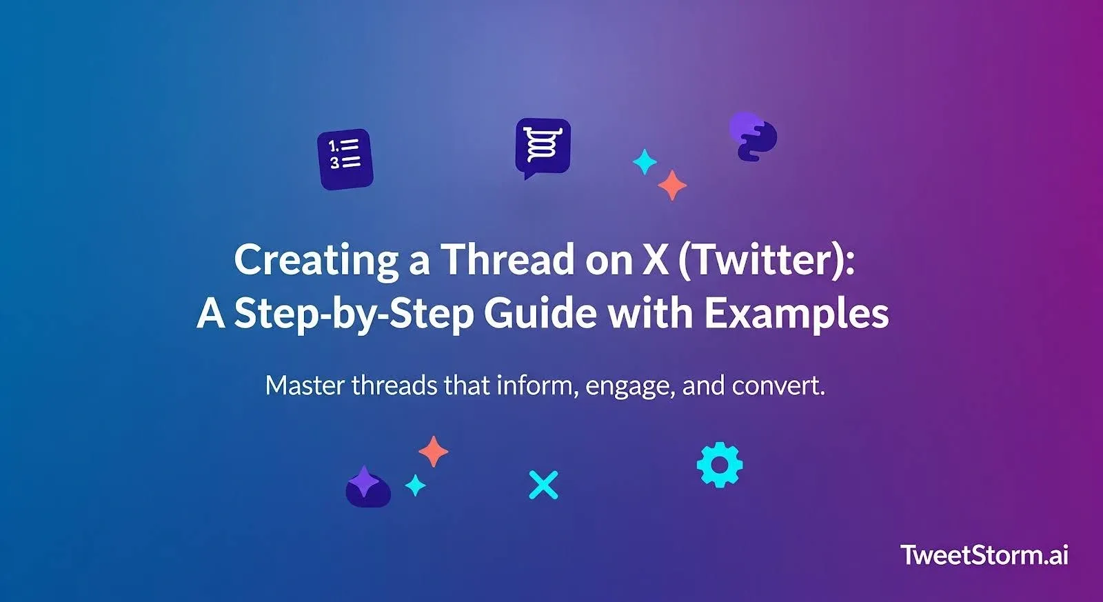Creating a Thread on X/Twitter: A Step-by-Step Guide with Examples, TweetStormAI