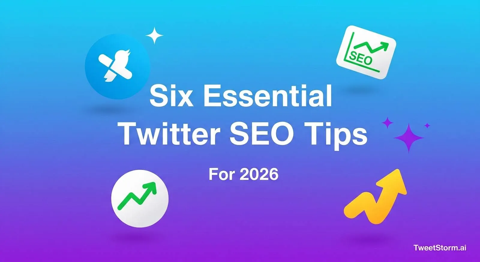 Six Essential X/Twitter SEO Tips for 2026, TweetStormAI