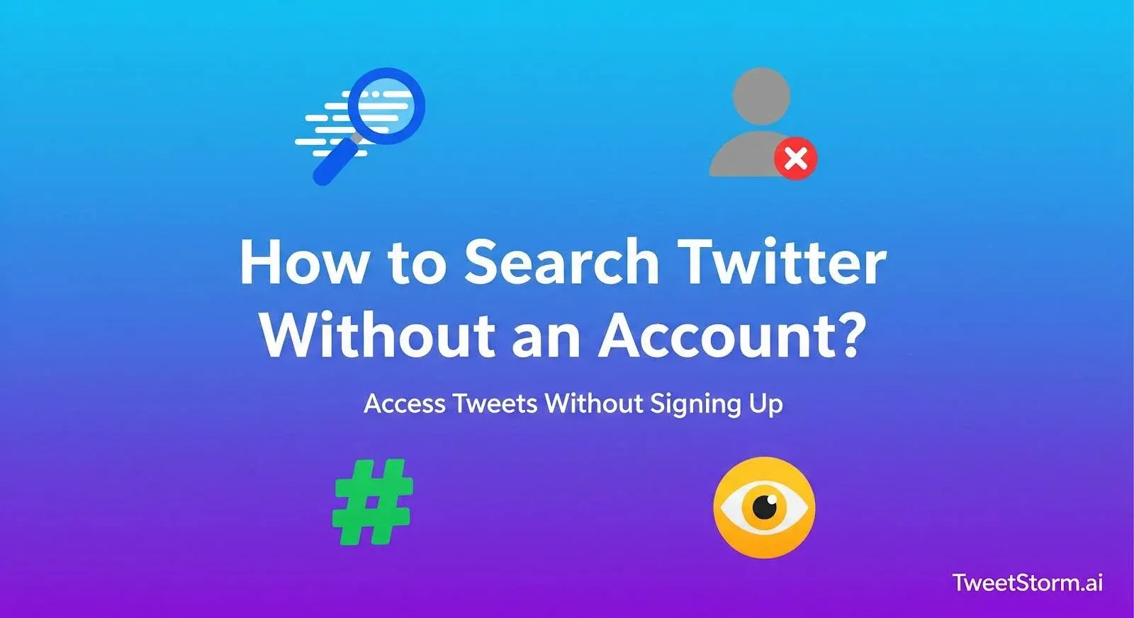 How to Search Twitter/X Without Logging In | TweetStormAI